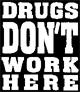 Drugs Do Not Work Here